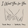 I Want You For You - Single