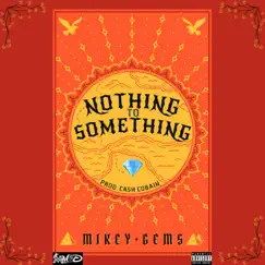 Nothing To Something - Single by Mikey Gems album reviews, ratings, credits
