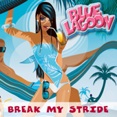 Break My Stride (Radio Edit) - Blue Lagoon