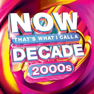 NOW That's What I Call A Decade! 2000s by Various Artists album reviews, ratings, credits