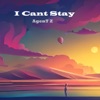 I Can't Stay - Single