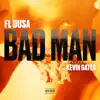 Bad Man (feat. Kevin Gates) - Single album lyrics, reviews, download