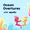 Ocean Overtures with Moshi album lyrics, reviews, download