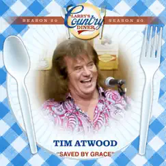 Saved By Grace (Larry's Country Diner Season 20) - Single by Tim Atwood album reviews, ratings, credits