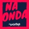 Na Onda (feat. MC Duartt) - DJ Negritinho lyrics