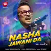 Nasha Jawani Da - Single album lyrics, reviews, download