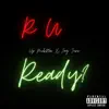 Stream & download R U Ready? (feat. Jag June) - Single