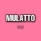 Mulatto (feat. G00dy) - Rudy Maine lyrics