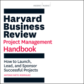 Harvard Business Review Project Management Handbook : How to Launch, Lead, and Sponsor Successful Projects(Default Blank) - Antonio Nieto-Rodriguez