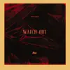 Watch Out - Single album lyrics, reviews, download