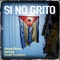 Si No Grito (feat. Marichal & Raudel Escuadron) - Antuan Nunez lyrics