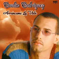 Arráncame la Vida by Raulin Rodriguez album reviews, ratings, credits