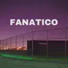 Fanatico - Single album lyrics, reviews, download