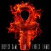 Stream & download Respect Game or Expect Flames