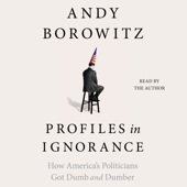 Profiles in Ignorance (Unabridged) - Andy Borowitz Cover Art