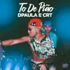 Stream & download TO DE PIÃO (feat. CRT) - Single