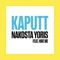 Kaputt (feat. Hire Me) - Nakosta Yoris lyrics