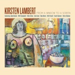 Kirsten Lambert - From a Window to a Screen (feat. Bill Frisell)