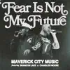 Fear is Not My Future (Radio Version) [feat. Brandon Lake & Chandler Moore] - Single album lyrics, reviews, download