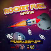 Rocket Fuel Riddim - EP - King Bubba FM, Patrice Roberts & Problem Child