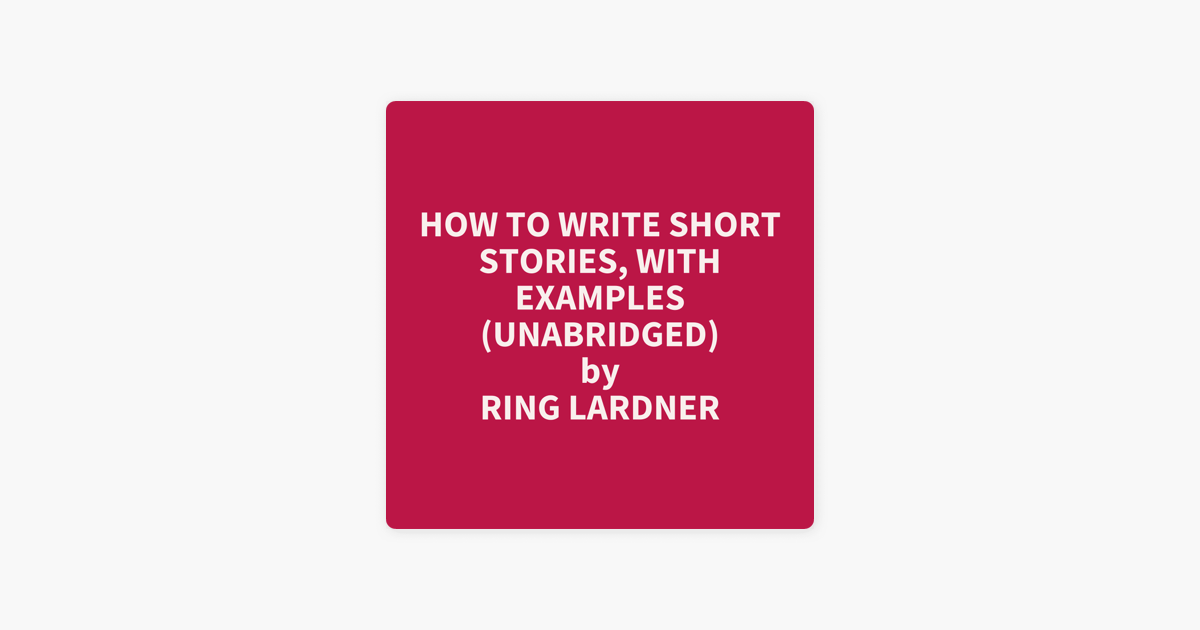 how-to-write-short-stories-with-examples-unabridged-on-apple-books