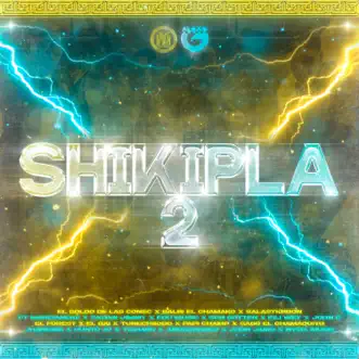 Shikipla 2 (feat. Marcianeke, Gabo El Chamaquito, Tunechikidd, El Bai, Sayian Jimmy, Edu Music, Son Gotten, Nysix Music, Fili Wey, John C, Forest, Papichamp, Jhanking, Punto40, Gino Mella, Andrehbred, Yishark & Jhon Jairo) - EP by Balbi el Chamako, El Goldo De Las Conec & Salastkbron album reviews, ratings, credits