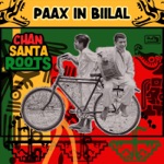 Chan Santa Roots - Paax in Biilal