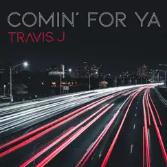 Comin' For Ya - Single by Travis J Gandy album reviews, ratings, credits