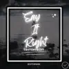 Say It Right (Tiktok Edit) - Single album lyrics, reviews, download