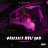 Obsessed With You - Single album lyrics, reviews, download