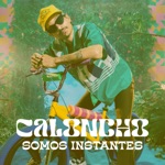 Caloncho - Somos Instantes