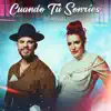 Stream & download Cuando Tú Sonríes - Single