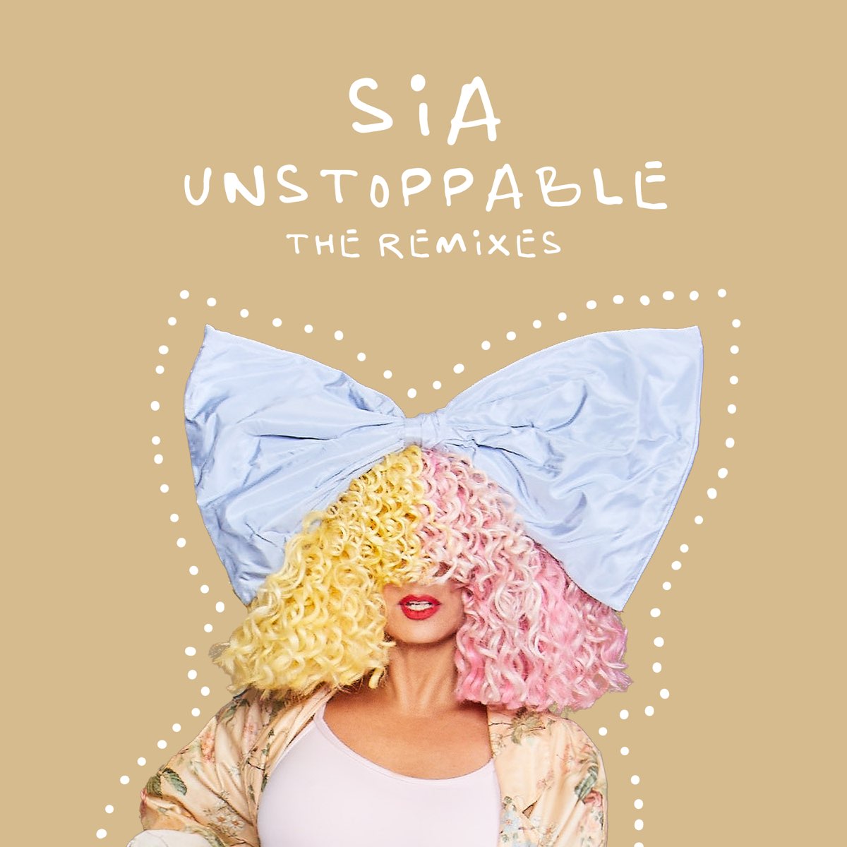 ‎Unstoppable (The Remixes) Single by Sia on Apple Music