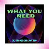 Stream & download What You Need