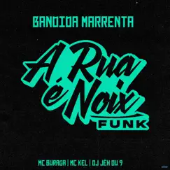 Bandida Marrenta (feat. MC Buraga, Mc Kel & DJ Jéh Du 9) - Single by A RUA É NOIX FUNK album reviews, ratings, credits