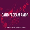 Cand Faceam Amor - Single