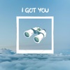 I Got You - Single