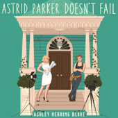 Astrid Parker Doesn't Fail - Ashley Herring Blake