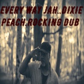Dixie Peach - Every Way Jah Dub .