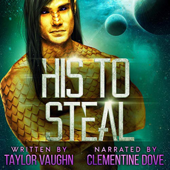 His To Steal: A Sci-Fi Alien Romance - Taylor Vaughn