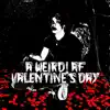 a weird! af valentine's day - EP album lyrics, reviews, download