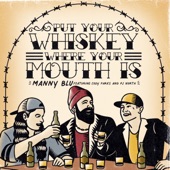 Put Your Whiskey Where Your Mouth Is (feat. Cody Parks and the Dirty South & PJ North) artwork