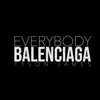 Stream & download Everybody Balenciaga