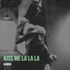 Kiss Me La La La - Single