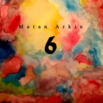 6 - Single by Matan Arkin album reviews, ratings, credits