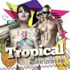 Tropical (Radio Edit) [feat. Lester & Robe El Bandolero] [Radio Edit] - Single album lyrics, reviews, download