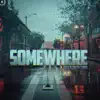 Somewhere - Single album lyrics, reviews, download