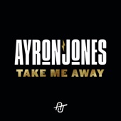 Ayron Jones - Take Me Away