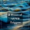 2 Hours of ASMR Triggers - Gentle Tingles for your Head