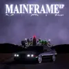 Mainframe - EP album lyrics, reviews, download